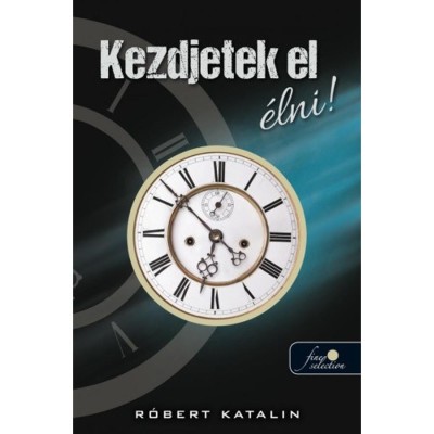 Kezdjetek el &amp;eacute;lni! - R&amp;oacute;bert Katalin foto