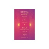 Spiritual Anatomy: Meditation, Chakras, and the Journey to the Center