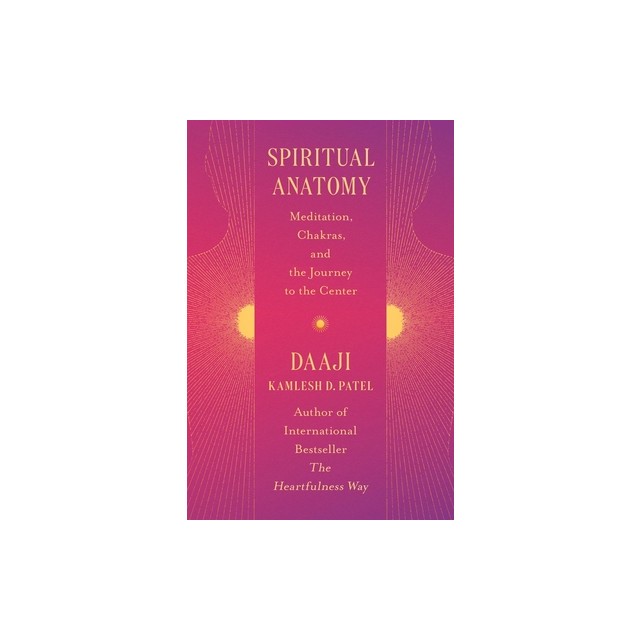 Spiritual Anatomy: Meditation, Chakras, and the Journey to the Center