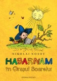 Habarnam in Orasul Soarelui, Nikolai Nosov, Povestire, Humanitas, Literatura Copii