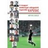 A magyar labdar&uacute;g&oacute;-v&aacute;logatott legend&aacute;s kapusai - Hetyei L&aacute;szl&oacute;