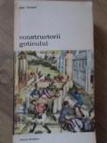 Constructorii Goticului - Jean Gimpel - Meridiane 1980 - Biblioteca de Arta - Carte Arta, Limba Romana, Brosata, Stare Buna