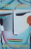Carte Vieti imaginare - Marcel Schwob