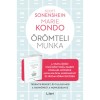 &Ouml;r&ouml;mteli munka - Teremts rendet, &eacute;s tal&aacute;ld meg a harm&oacute;ni&aacute;t a munk&aacute;dban is - Marie Kondo