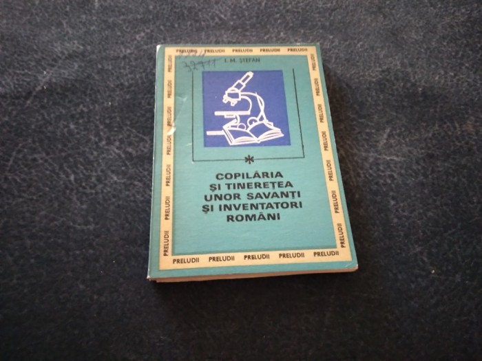 I M STEFAN - COPILARIA SI TINERETEA UNOR SAVANTI SI INVENTATORI ROMANI