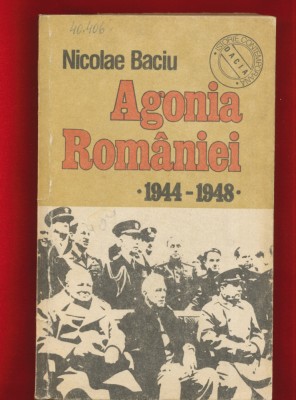 Nicolae Baciu, &amp;quot;Agonia Romaniei - 1944-1948&amp;quot; foto