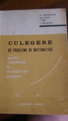 Culegere de probleme de matematica-admitere in invatamantul superior Corduneanu foto