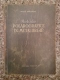 Metode Polarografice in Metalurgie - M. Spalenka, Editura Tehnica, 1956, Romana - Carte Mecanica