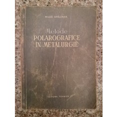 Metode Polarografice In Metalurgie - M. Spalenka , B16