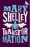 Transformation - Mary Shelley