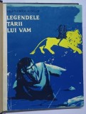 LEGENDELE TARII LUI VAM , O MITOLOGIE A OMULUI , ilustratii de MARCELA CORDESCU , de VLADIMIR COLIN , 1961 *EDITIE CARTONATA