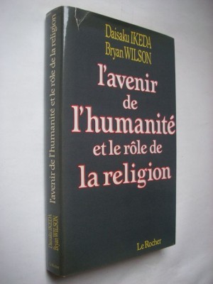 L&amp;#039;avenir de l&amp;#039;humanite et le role de la religion / Bryan Wilson, Daisaku Ikeda foto