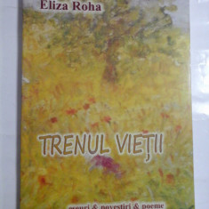 TRENUL VIETII - ELIZA ROHA - ( autograf si dedicatie pt gen I. Vlad ).