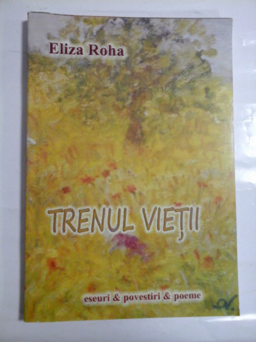 TRENUL VIETII - ELIZA ROHA - ( autograf si dedicatie pt gen I. Vlad ).