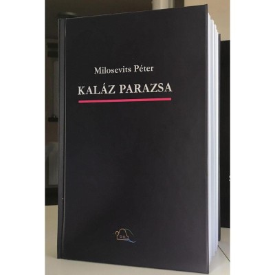 Kal&amp;aacute;z parazsa. Irodalmi mű, val&amp;oacute;s&amp;aacute;gb&amp;oacute;l mer&amp;iacute;tett extr&amp;aacute;kkal - Milosevits P&amp;eacute;ter foto