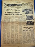 ziarul tribuna ialomitei 28 mai 1970 - ceausescu vzita in botosani,suceava, neamt si bacau,inundatiile din baragan