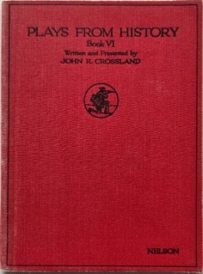 Plays from History (Book VI) - John R. Crossland foto