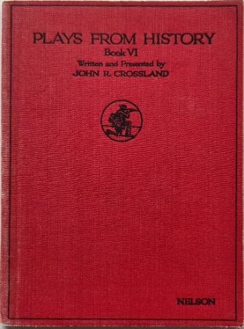 Plays from History (Book VI) - John R. Crossland