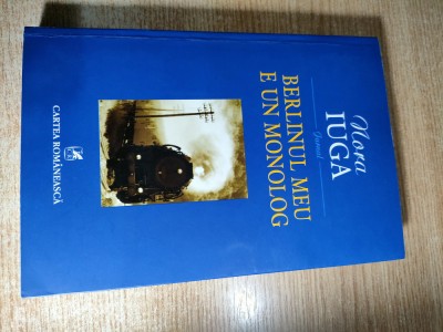 Nora Iuga - Berlinul meu e un monolog - Jurnal (Editura Cartea Romaneasca, 2010) foto