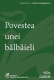 Povestea unei b&acirc;lb&acirc;ieli - Paperback brosat - Vida G&aacute;bor - Cartea Rom&acirc;nească | Art