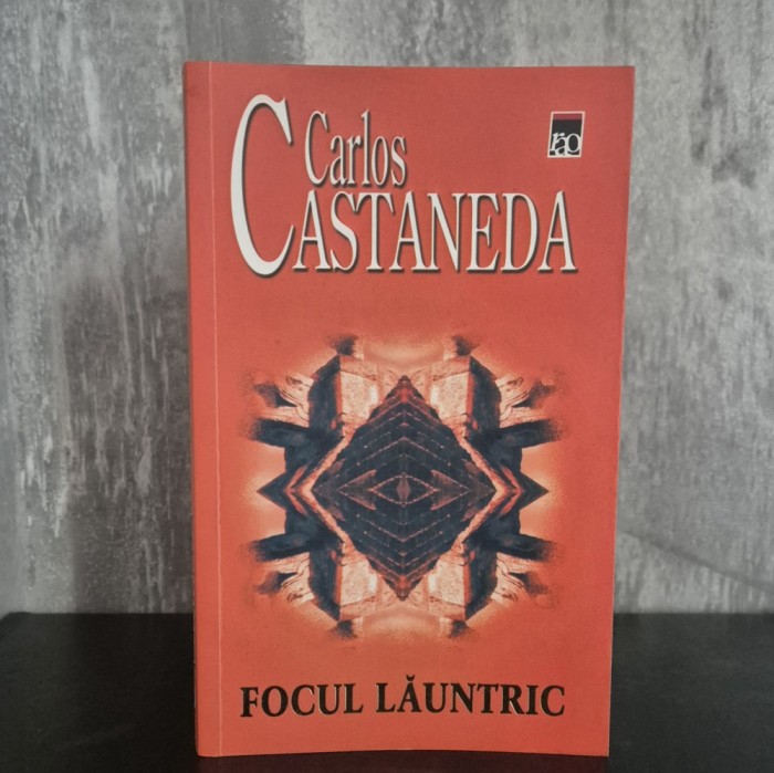 Carlos Castaneda - Focul Launtric