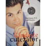 Ben Carson - Gandeste cutezator (Editia: 2002)