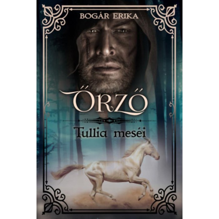 Őrző - Tullia mes&eacute;i - Bog&aacute;r Erika