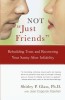 Not &quot;&quot;Just Friends&quot;&quot;: Rebuilding Trust and Recovering Your Sanity After Infidelity