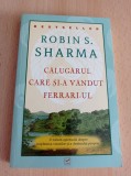 Robin Sharma - Calugarul care si-a vandut Ferrari-ul