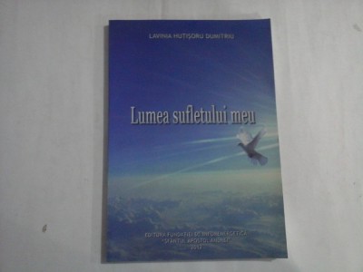 LUMEA SUFLETULUI MEU (autograf si dedicatie) - LAVINIA HUTISORU DUMITRIU foto