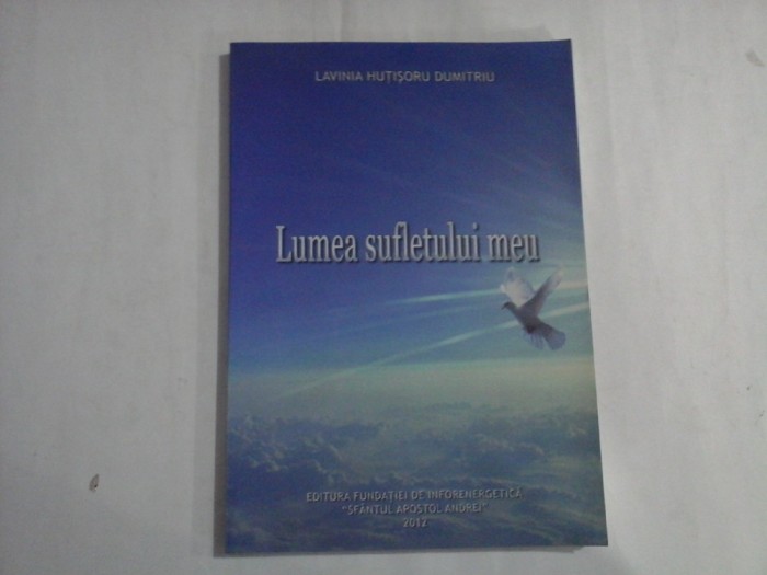 LUMEA SUFLETULUI MEU (autograf si dedicatie) - LAVINIA HUTISORU DUMITRIU