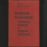 Cumpara ieftin DICȚIONAR FRAZEOLOGIC - FRANCEZ ROM&Acirc;N ȘI ROM&Acirc;N FRANCEZ - ELENA GORUNESCU