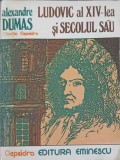 Ludovic al XIV-lea si Secolul Sau - Alexandre Dumas, Editura Eminescu 1976, Roman, Clepsidra, 556 pagini