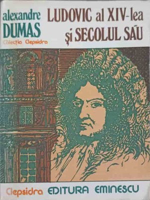 LUDOVIC AL XIV-LEA SI SECOLUL SAU-ALEXANDRE DUMAS-262271 foto