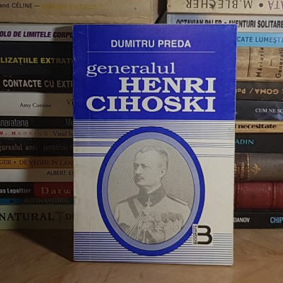 DUMITRU PREDA - GENERALUL HENRI CIHOSKI_UN EROU AL ROMANIEI MARI , 1996 , DEDICATIE HENRIETTE CIHOSKI * foto