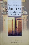 ZAMBETUL. PORTRET AL TARMULUI LA ASFINTIT-LIVIU CANGEOPOL, Humanitas