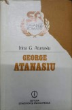 George Atanasiu - Irina G. Atanasiu (1982) biografie, editura Stiintifica si Enciclopedica, coperta cartonata