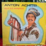 -Y- ANTON ACHITEI - DULCE PLAI BOTOSANEAN- DISC VINIL STARE EX