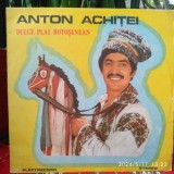 -Y- ANTON ACHITEI - DULCE PLAI BOTOSANEAN- DISC VINIL STARE EX, Populara