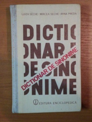 DICTIONAR DE SINONIME de LUIZA SECHE , MIRCEA SECHE , IRINA PREDA foto