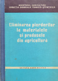 Eliminarea Pierderilor La Materialele Si Produsele Din Agricu - Colectiv ,556754