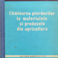 Eliminarea Pierderilor La Materialele Si Produsele Din Agricu - Colectiv ,556754