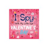 I Spy With My Little Eye Valentine's Day: A Cute Activity Book for Toddlers and Preschoolers To Learn The Alphabet A-Z Perfect Gift for 2-5 Year Olds