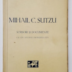 MIHAIL C. SUTZU- SCRISORI SI DOCUMENTE CU UN STUDIU INTRODUCTIV de CORNELIU C. SECASANU 1946