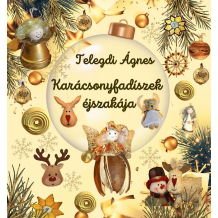 Kar&aacute;csonyfad&iacute;szek &eacute;jszak&aacute;ja - Telegdi &Aacute;gnes