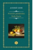 Fructele pamantului. Noile fructe - Andre Gide
