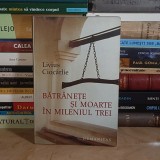 LIVIUS CIOCARLIE - BATRANETE SI MOARTE IN MILENIUL TREI , HUMANITAS , 2005 *