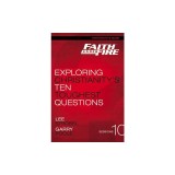 Faith Under Fire Participant's Guide: Exploring Christianity's Ten Toughest Questions