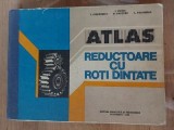 Atlas: Reductoare cu roti dintate- I. Crudu, I. Stefanescu