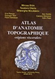 Atlas d'anatomie topographique. Regions viscerales - Gheorghe Niculescu